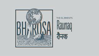 Video thumbnail of "Raunaq | The Elements"