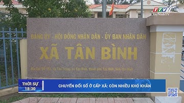 Chuyển đổi số ở cấp xã: Còn nhiều khó khăn | CHUYỂN ĐỔI SỐ | TayNinhTV