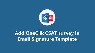 Integrate OneClick CSAT Survey in Email Signature