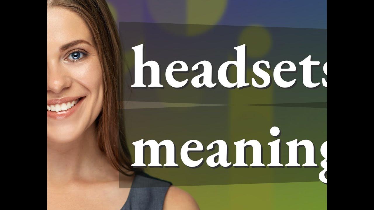 Headsets meaning of Headsets YouTube