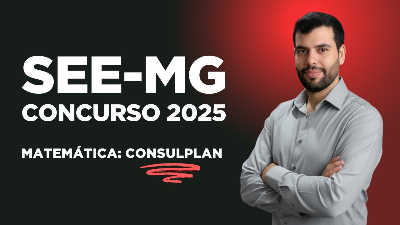 CONCURSO SEE MG 2025 - MATEMÁTICA - QUESTÕES RESOLVIDAS CONSULPLAN