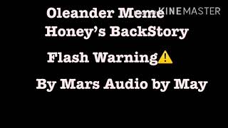 Oleander Meme (Honey’s Backstory) Cringe warning-