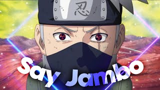 Naruto "Kakashi" - Say Jambo [Edit/AMV] | Quick! 4K
