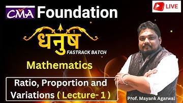 Ratio, Proportion and Variations Lecture 1 | Mathematics | CMA Foundation | By Prof. Mayank Agarwal
