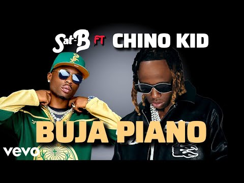 Sat B Ft Chino Kid BUJA PIANO Video Official