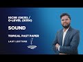Sound | Topical Past Paper Solution | IGCSE & O-Level Physics | Physics with SMS | Last Lecture