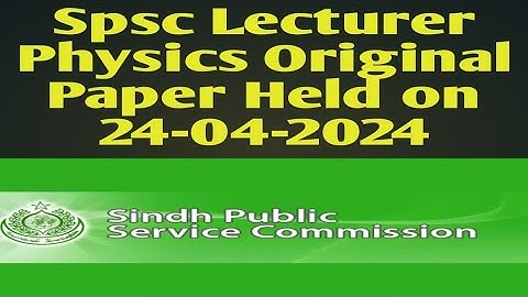 Spsc Lecturer Physics Original Paper Held on 24-04-2024