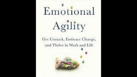 Summary of Emotional Agility:Get Unstuck, Embrace Change, and Thrive in Work and Life by Susan David