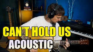 Can't Hold Us Live Acoustic | Macklemore & Ryan Lewis (Cover)