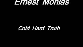 Vignette de la vidéo "Ernest Monias-Cold Hard Truth"