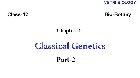 12th Bio Botany Chapter 2 Classical Genetics Part  2