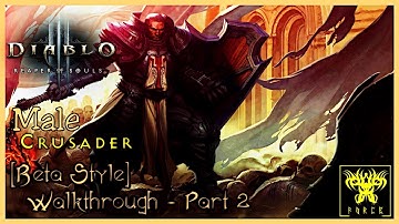 Diablo 3 Reaper Of Souls - Male Crusader - [Beta Style] - Walkthrough - Part 2