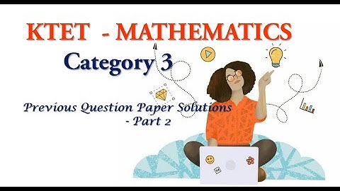 KTET| Mathematics -  Category 3| Previous Questions Discussions