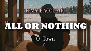 ALL OR NOTHING – O -TOWN (Female Version) | Acoustic Cover by SOLOSONA