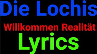 Die Lochis | Willkommen Realität | Lyrics