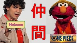 Elmo said NAKAMA