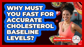 Why Must You Fast For Accurate Cholesterol Baseline Levels? - Cholesterol Support Network