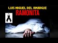 Luis Miguel Del Amargue - Ramonita Mi Pana