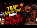 Trap Adventure Gone Put Me in A Mental Asylum 🤬🤬
