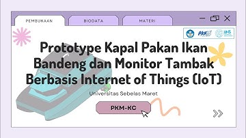 Prototype Kapal Pakan Ikan Bandeng dan Monitor Tambak Berbasis Internet of Things (IoT) -PKM KC-UNS