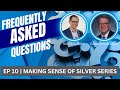 Frequently Asked Silver Questions - Making Sense of Silver EP10