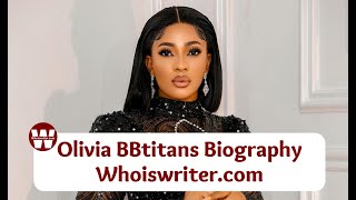 Olivia BBtitans Biography and Net Worth, Age, Family, Tribe, Parents, Nationality, Boyfriend