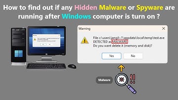 How to find out if any Hidden Malware or Spyware are running after Windows computer is turn on ?