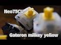 Neo75CU typing sounds ASMR-Gateron milkey yellow
