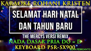 SELAMAT HARI NATAL DAN TAHUN BARU THE MERCYS NADA PRIA D | KARAOKE ROHANI KRISTEN,LIRIK| PSR-SX900