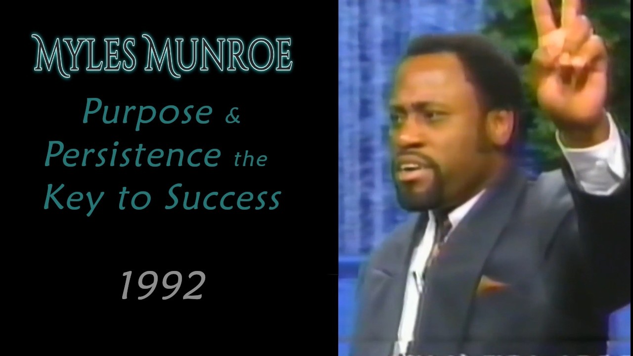 Myles Munroe - Purpose and Persistence, The Keys to Success - 1992 ...