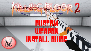 How To Install Custom Weapon Skins In Killing Floor 2