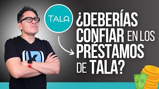 Tala Préstamos: ¿Es confiable? ¿Cómo funciona?