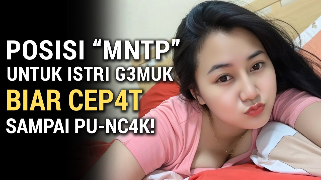 Kelebihan Wanita Gemuk & Posisi M4!n Terbaik | Petunjuk Hidup - Tips Suami Istri Harmonis