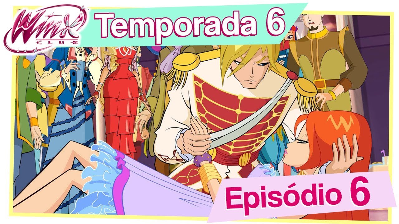 Winx Club - Temporada 6 Episódio 6 - [EPISÓDIO COMPLETO]