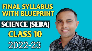 CLASS 10 SCIENCE SYLLABUS SEBA 2022-23 WITH BLUEPRINT
