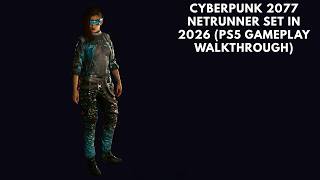 Cyberpunk 2077 Netrunner Set In 2026 (PS5 Gameplay Walkthrough)