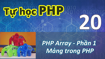 Lập trình PHP - 20 PHP Array - Mảng trong PHP