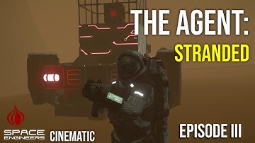 Space Engineers - The Agent: Episode 3 - Stranded (Cinematic)