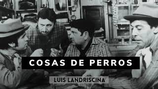 Cosas de Perros - Luis Landriscina