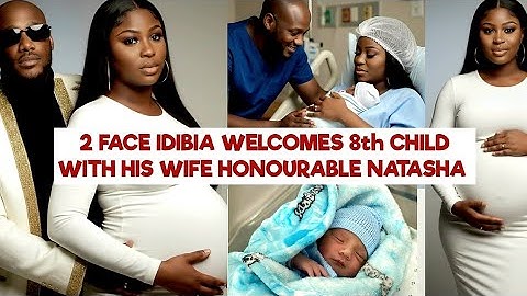 2FACE IDIBIA WELCOMES HIS 8Th CHILD WITH HONOURABLE NATASHA |