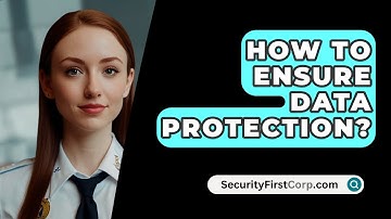 How To Ensure Data Protection? - SecurityFirstCorp.com