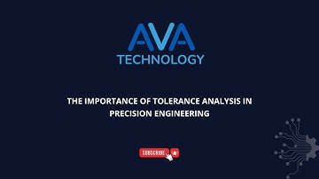 The Importance of Tolerance Analysis in Precision Engineering | AVA Technology