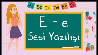 1. Sınıf - E Sesi Öğretimi - Okunuşu ve Yazılışı