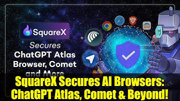 SquareX Secures AI Browsers: ChatGPT Atlas, Comet & Beyond! | Browser Security