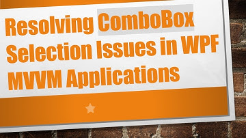 Resolving ComboBox Selection Issues in WPF MVVM Applications
