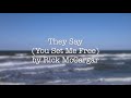 They say you set me free original song by rick mccargar