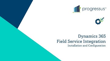 Progressus Integration App for D365 Business Central Field Service Installation and Configuration