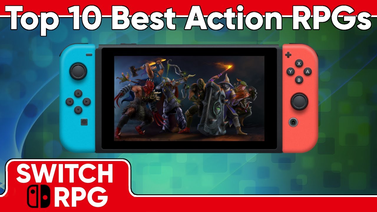 Top Ten Best Action Rpgs On Nintendo Switch Switch Rpg Podcast Youtube