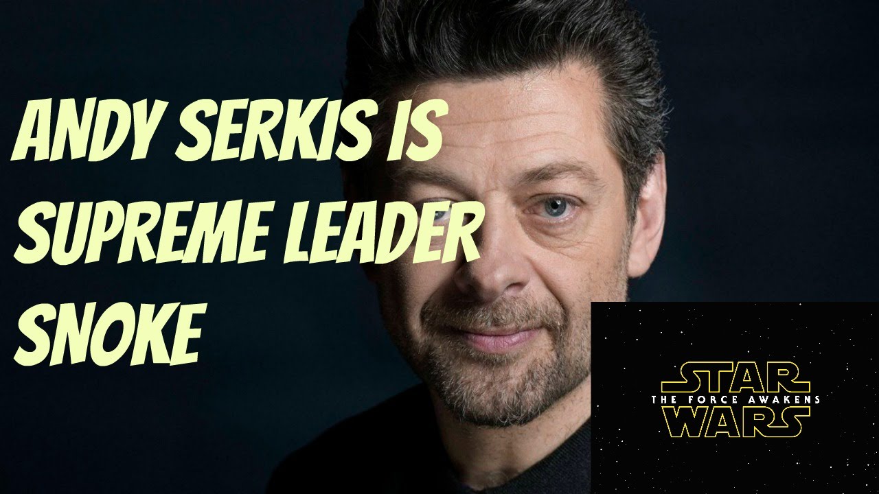 Star Wars The Force Awakens SPOILERS: WHO IS SUPREME LEADER SNOKE!? Andy Serkis' NOT Darth Plagueis?