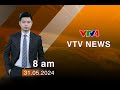 VTV News 8h - 31/05/2024| VTV4